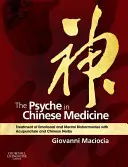 A psziché a kínai orvoslásban: Az érzelmi és mentális diszharmóniák kezelése akupunktúrával és kínai gyógynövényekkel. - The Psyche in Chinese Medicine: Treatment of Emotional and Mental Disharmonies with Acupuncture and Chinese Herbs