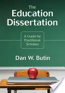 Az oktatási disszertáció: A Guide for Practitioner Scholars: A Guide for Practitioner Scholars - The Education Dissertation: A Guide for Practitioner Scholars