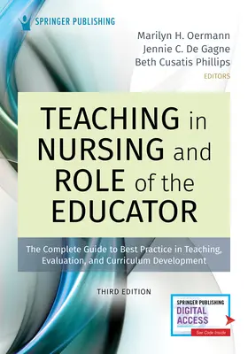 Tanítás az ápolásban és a pedagógus szerepe, harmadik kiadás: Teljes útmutató a tanítás, az értékelés és a tantervfejlesztés legjobb gyakorlataihoz - Teaching in Nursing and Role of the Educator, Third Edition: The Complete Guide to Best Practice in Teaching, Evaluation, and Curriculum Development