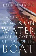 If You Want to Walk on Water, You've Got to Get Out of the Boat (Ha vízen akarsz járni, ki kell szállnod a csónakból) - If You Want to Walk on Water, You've Got to Get Out of the Boat