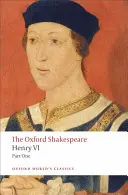 VI. Henrik, I. rész: Az Oxford Shakespeare - Henry VI, Part I: The Oxford Shakespeare