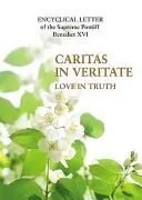 Caritas in Veritate - Szeretet az igazságban - Caritas in Veritate - Love in Truth