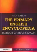 The Primary English Encyclopedia: A tanterv szíve - The Primary English Encyclopedia: The Heart of the Curriculum