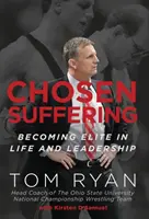 Kiválasztott szenvedés: Elitté válás az életben és a vezetésben - Chosen Suffering: Becoming Elite In Life And Leadership