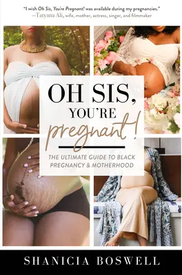 Húgom, terhes vagy! A fekete terhesség és anyaság végső útmutatója (Ajándék új anyukáknak) - Oh Sis, You're Pregnant!: The Ultimate Guide to Black Pregnancy & Motherhood (Gift for New Moms)