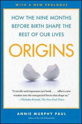 Origins: Hogyan alakítja életünk hátralévő részét a születés előtti kilenc hónap - Origins: How the Nine Months Before Birth Shape the Rest of Our Lives