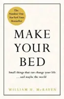 Készítsd az ágyad - Érezd magad földhözragadtnak és gondolkodj pozitívan 10 egyszerű lépésben - Make Your Bed - Feel grounded and think positive in 10 simple steps