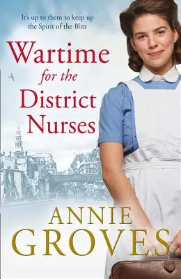 Háború a körzeti ápolónők számára (A körzeti ápolónő, 2. könyv) - Wartime for the District Nurses (the District Nurse, Book 2)