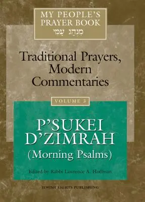 My People's Prayer Book 3. kötet: P'Sukei d'Zimrah (Reggeli zsoltárok) - My People's Prayer Book Vol 3: P'Sukei d'Zimrah (Morning Psalms)