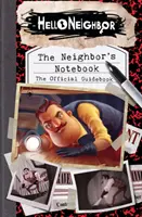 A szomszéd jegyzetfüzete: A hivatalos játékkalauz (Hello Neighbor) - The Neighbor's Notebook: The Official Game Guide (Hello Neighbor)