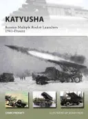 Katyusha: Orosz többszörös rakétavetők 1941-től napjainkig - Katyusha: Russian Multiple Rocket Launchers 1941-Present