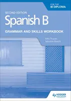 Spanyol B nyelvtan és készségek az Ib-diplomához Második E - Spanish B for the Ib Diploma Grammar and Skills Workbook Second E