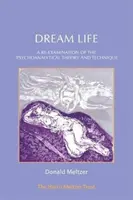 Álomélet: A pszichoanalitikus elmélet és technika újbóli vizsgálata - Dream Life: A Re-Examination of the Psychoanalytical Theory and Technique