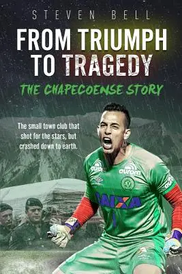 A diadaltól a tragédiáig: A Chapecoense története - From Triumph to Tragedy: The Chapecoense Story