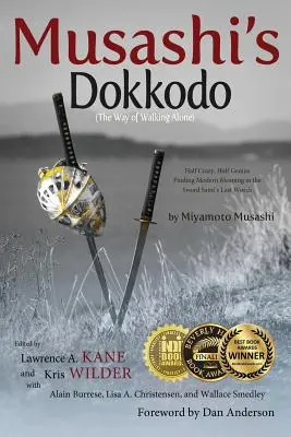 Musashi Dokkodo (Az egyedül járás útja): Félig őrült, félig zseni?A kardszent utolsó szavainak modern értelmét keresve - Musashi's Dokkodo (The Way of Walking Alone): Half Crazy, Half Genius?Finding Modern Meaning in the Sword Saint's Last Words