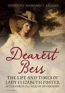 Kedves Bess - Elizabeth, Devonshire hercegnője - Dearest Bess - Elizabeth Duchess of Devonshire