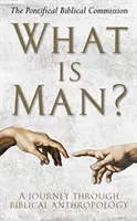 Mi az ember?: Utazás a bibliai antropológián át - What Is Man?: A Journey Through Biblical Anthropology