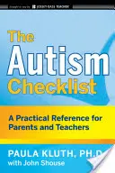 Az autizmus ellenőrzőlista: Gyakorlati segédlet szülőknek és tanároknak - The Autism Checklist: A Practical Reference for Parents and Teachers