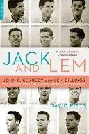 Jack és Lem: John F. Kennedy és Lem Billings: Egy rendkívüli barátság el nem mondott története - Jack and Lem: John F. Kennedy and Lem Billings: The Untold Story of an Extraordinary Friendship