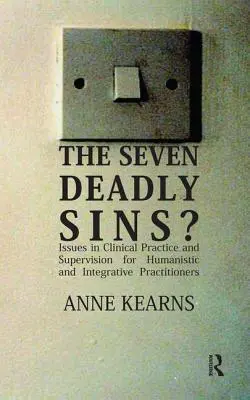 Hét halálos bűn? - A klinikai gyakorlat és szupervízió kérdései humanista és integratív szakemberek számára - Seven Deadly Sins? - Issues in Clinical Practice and Supervision for Humanistic and Integrative Practitioners