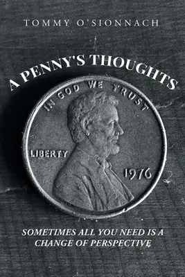 Egy penny gondolatai: Néha csak egy kis szemléletváltásra van szükséged - A Penny's Thoughts: Sometimes All You Need Is A Change of Perspective