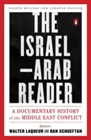 Az izraeli-arab olvasókönyv: A közel-keleti konfliktus dokumentarista története: Nyolcadik, átdolgozott és frissített kiadás - The Israel-Arab Reader: A Documentary History of the Middle East Conflict: Eighth Revised and Updated Edition