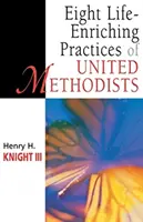 Az Egyesült Metodisták nyolc életgazdagító gyakorlata - Eight Life-Enriching Practices of United Methodists