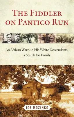 A Hegedűs a Pantico Runon: Egy afrikai harcos, fehér leszármazottai, a család keresése - The Fiddler on Pantico Run: An African Warrior, His White Descendants, a Search for Family