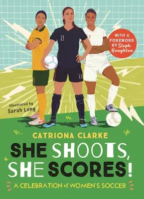 Ő lő, ő lő!!! A női labdarúgás ünnepe - She Shoots, She Scores!: A Celebration of Women's Soccer