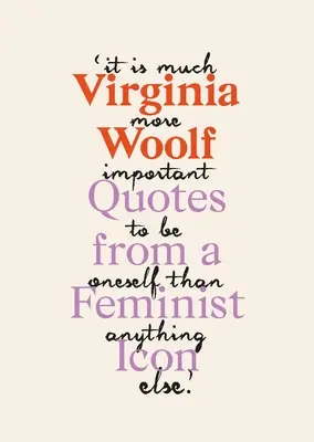 Virginia Woolf: Inspiráló idézetek egy eredeti feminista ikontól - Virginia Woolf: Inspiring Quotes from an Original Feminist Icon