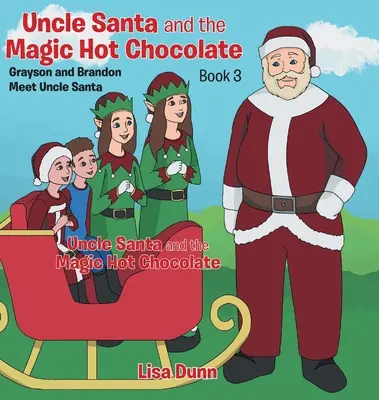 Mikulás bácsi és a varázslatos forró csokoládé: Grayson és Brandon találkozik a Mikulás bácsival - Uncle Santa and the Magic Hot Chocolate: Grayson and Brandon Meet Uncle Santa