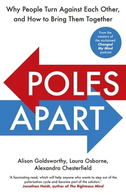 Poles Apart - Miért fordulnak az emberek egymás ellen, és hogyan lehet őket összehozni - Poles Apart - Why People Turn Against Each Other, and How to Bring Them Together