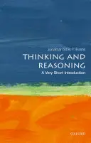 Gondolkodás és érvelés: A Very Short Introduction (Nagyon rövid bevezetés) - Thinking and Reasoning: A Very Short Introduction