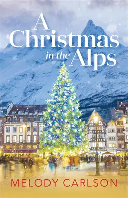 Karácsony az Alpokban: Karácsonyi novella - A Christmas in the Alps: A Christmas Novella