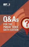 A Pmbok(r) Guide hatodik kiadásának kérdései és kérdései - Q & as for the Pmbok(r) Guide Sixth Edition