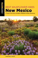 A legjobb vadvirágos túrák Új-Mexikóban: A Guide to the Area's Greatest Wildflower Hiking Adventures (Útmutató a terület legjobb vadvirágos túrázási kalandjaihoz) - Best Wildflower Hikes New Mexico: A Guide to the Area's Greatest Wildflower Hiking Adventures