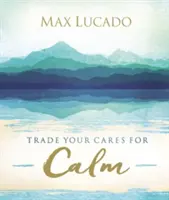 Cseréld el a gondjaidat nyugalomra - Trade Your Cares for Calm