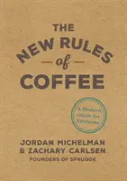 A kávé új szabályai: Modern útmutató mindenkinek - The New Rules of Coffee: A Modern Guide for Everyone