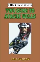 Két pisztoly az apacsok kútjához - Two Guns to Apache Wells