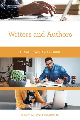 Írók és szerzők: Gyakorlati karrierútmutató - Writers and Authors: A Practical Career Guide