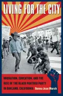 A városért élni: Migráció, oktatás és a Fekete Párducok Pártjának felemelkedése a kaliforniai Oaklandben - Living for the City: Migration, Education, and the Rise of the Black Panther Party in Oakland, California