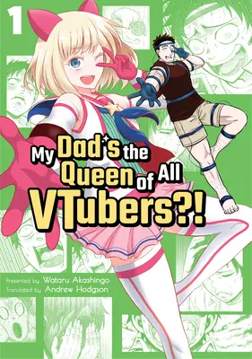 Az apám a Vtuberek királynője?! Vol. 1 - My Dad's the Queen of All Vtubers?! Vol. 1