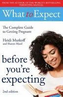 Mire számítson: 2. kiadás - What to Expect: Before You're Expecting 2nd Edition