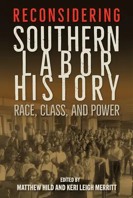 A déli munkásság történetének újragondolása: Race, Class, and Power - Reconsidering Southern Labor History: Race, Class, and Power