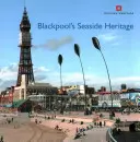 Blackpool tengerparti öröksége - Blackpool's Seaside Heritage