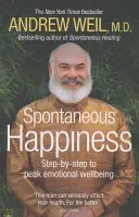 Spontán boldogság. Andrew Weil - Spontaneous Happiness. Andrew Weil