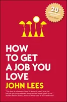 Hogyan szerezz olyan munkát, amit szeretsz, 2019 - 2020 kiadás - How to Get a Job You Love, 2019 - 2020 Edition