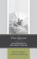 Don Quijote: A világ legnagyobb irodalmi hősének újbóli hangsúlyozása - Don Quixote: The Re-accentuation of the World's Greatest Literary Hero