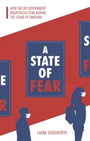 A félelem állapota - Hogyan használta fel az Egyesült Királyság kormánya a félelmet a Covid-19 világjárvány idején? - State of Fear - How the UK government weaponised fear during the Covid-19 pandemic