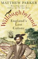 Willoughbyland - Anglia elveszett gyarmata - Willoughbyland - England's Lost Colony